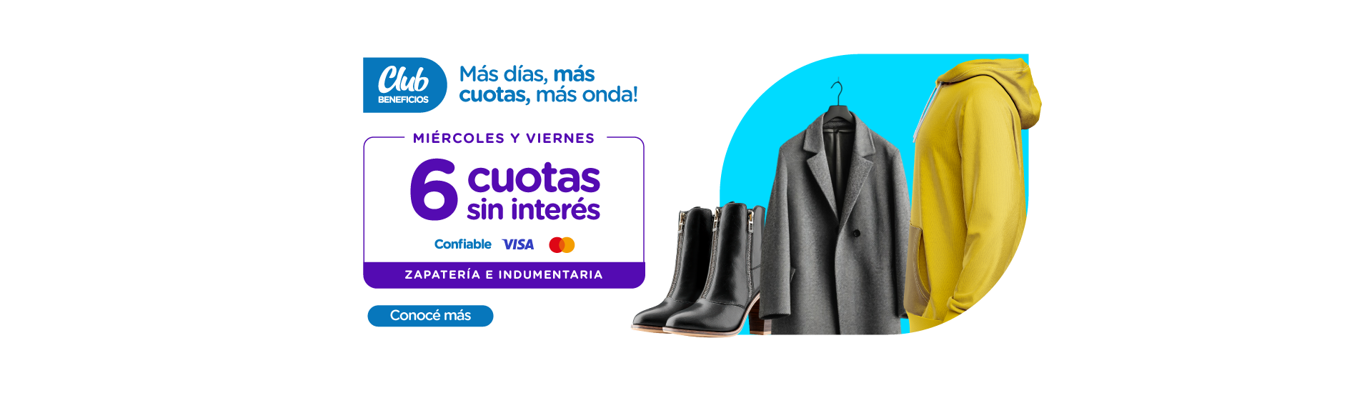 ¡Beneficios Indumentaria y Zapateria! Hasta 6 cuotas sin interés con tarjetas Confiable, Visa y Mastercard emitidas por BPN, válido los días miércoles y viernes en comercios adheridos al Club de Beneficios.